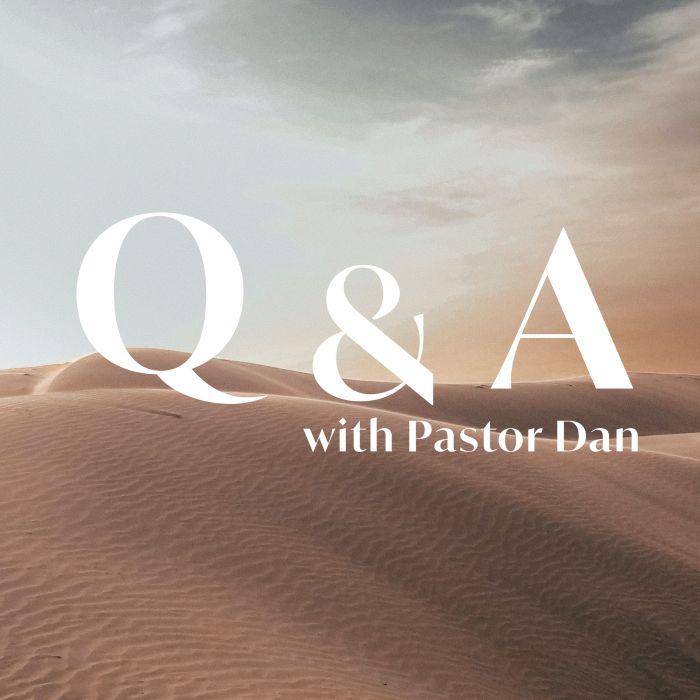 Q&A with Pastor Dan